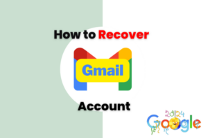 Read more about the article How to Recover Gmail Account in 2024