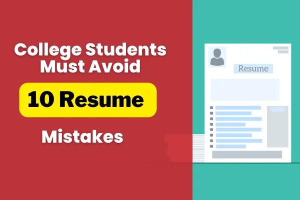 Read more about the article 10 Resume Mistakes College Students Must Avoid in 2025
